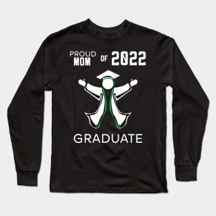 Proud mom of 2022 graduate green Long Sleeve T-Shirt